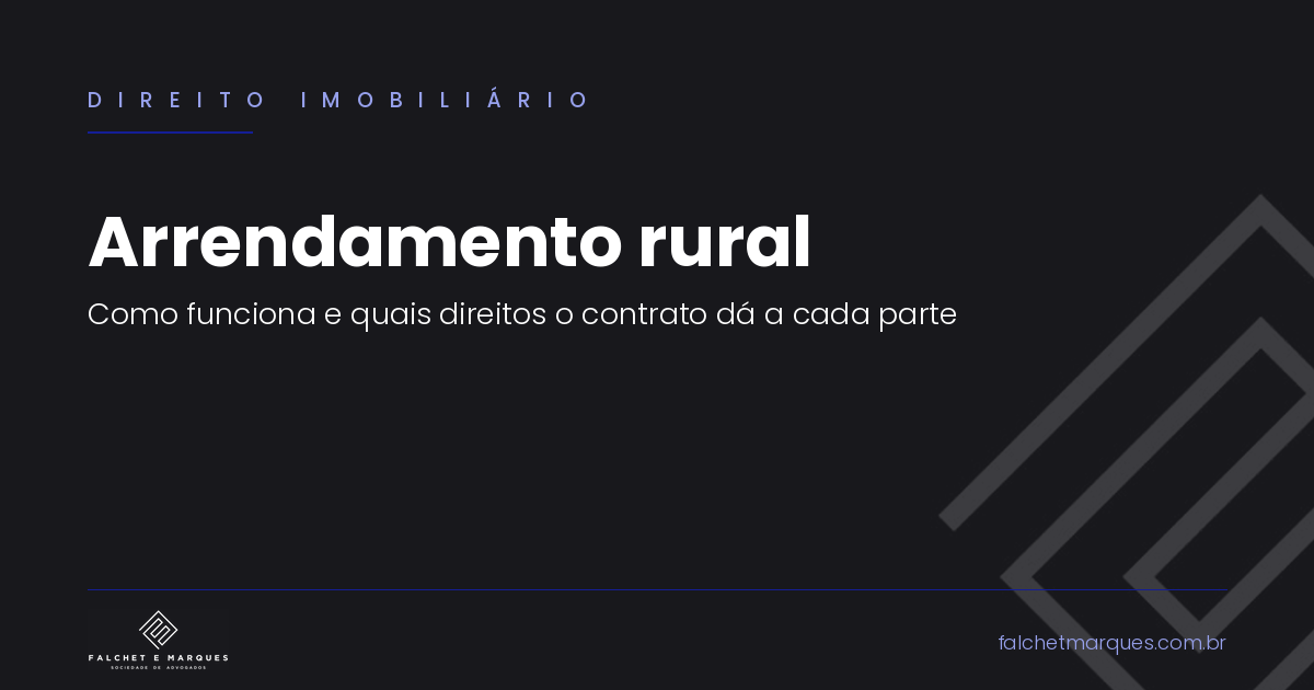 Arrendamento rural: o que é, como funciona e quais direitos o contrato dá a cada parte?